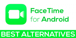 Top Best Alternatives to Facetime App