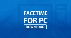 Facetime for windows 10 Download